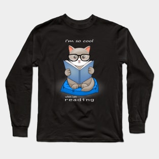 I AM SO COOL WHEN I AM READING Long Sleeve T-Shirt